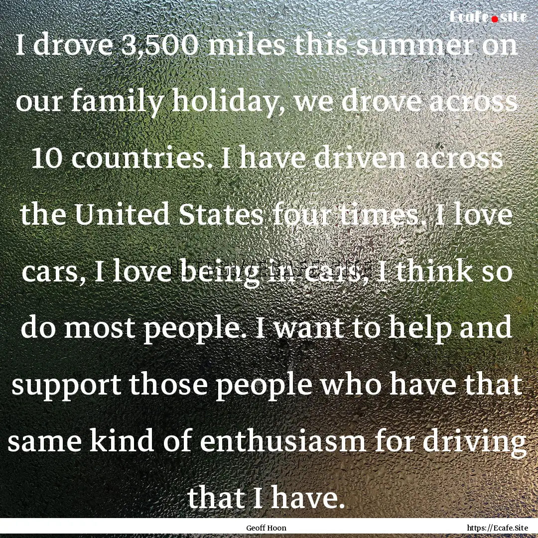 I drove 3,500 miles this summer on our family.... : Quote by Geoff Hoon