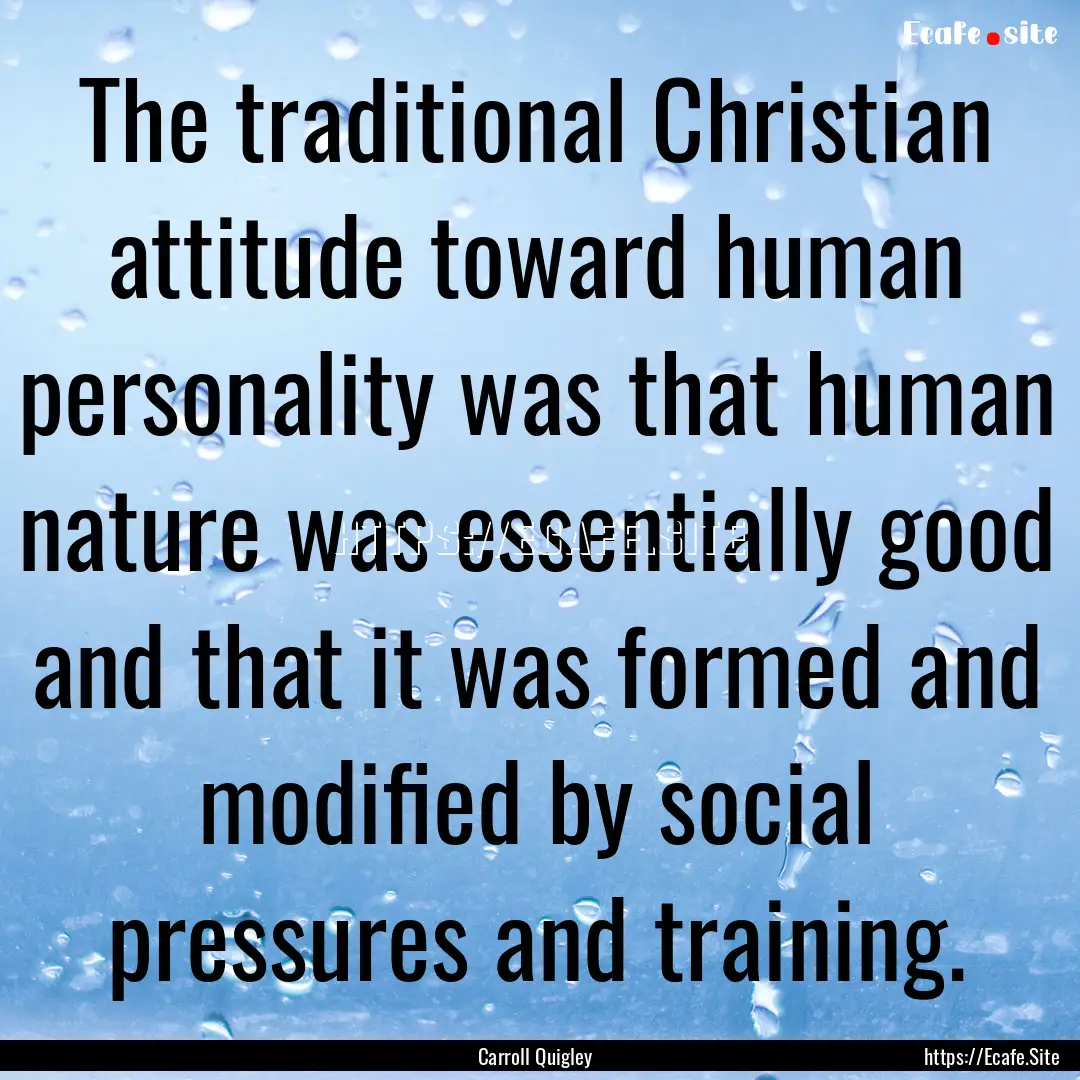 The traditional Christian attitude toward.... : Quote by Carroll Quigley