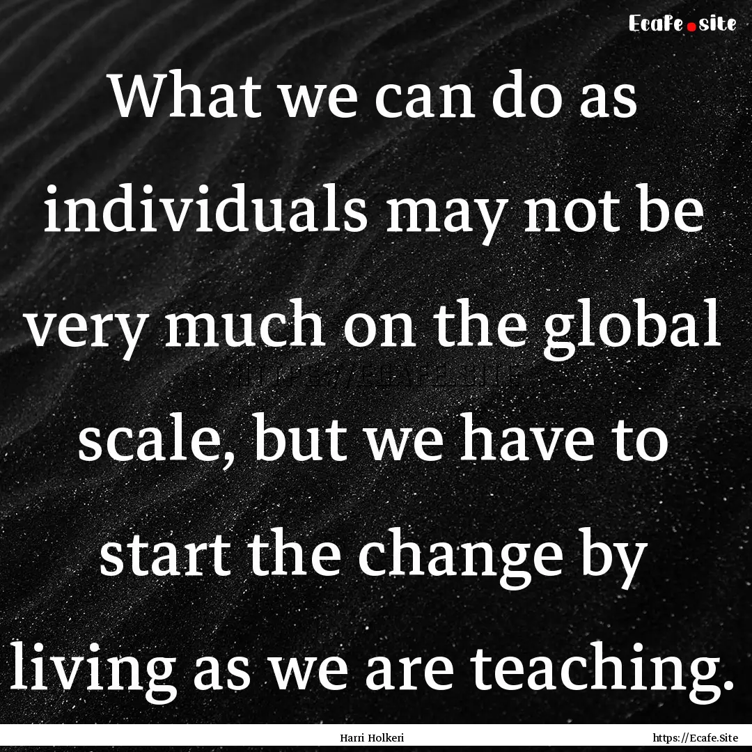 What we can do as individuals may not be.... : Quote by Harri Holkeri