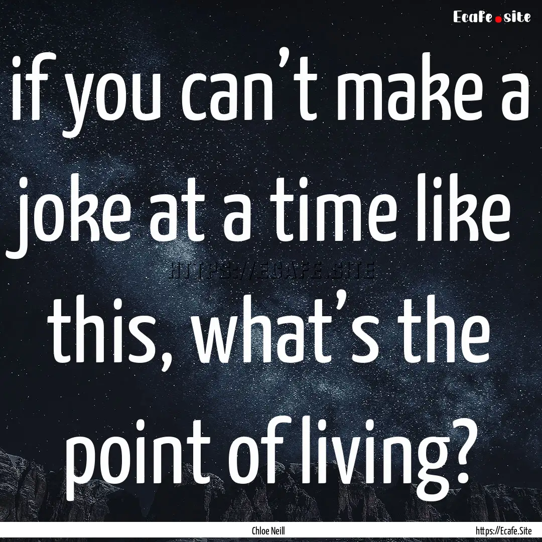 if you can’t make a joke at a time like.... : Quote by Chloe Neill