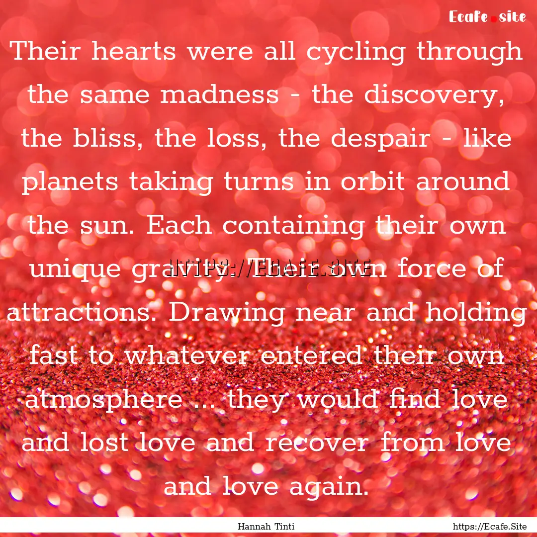 Their hearts were all cycling through the.... : Quote by Hannah Tinti