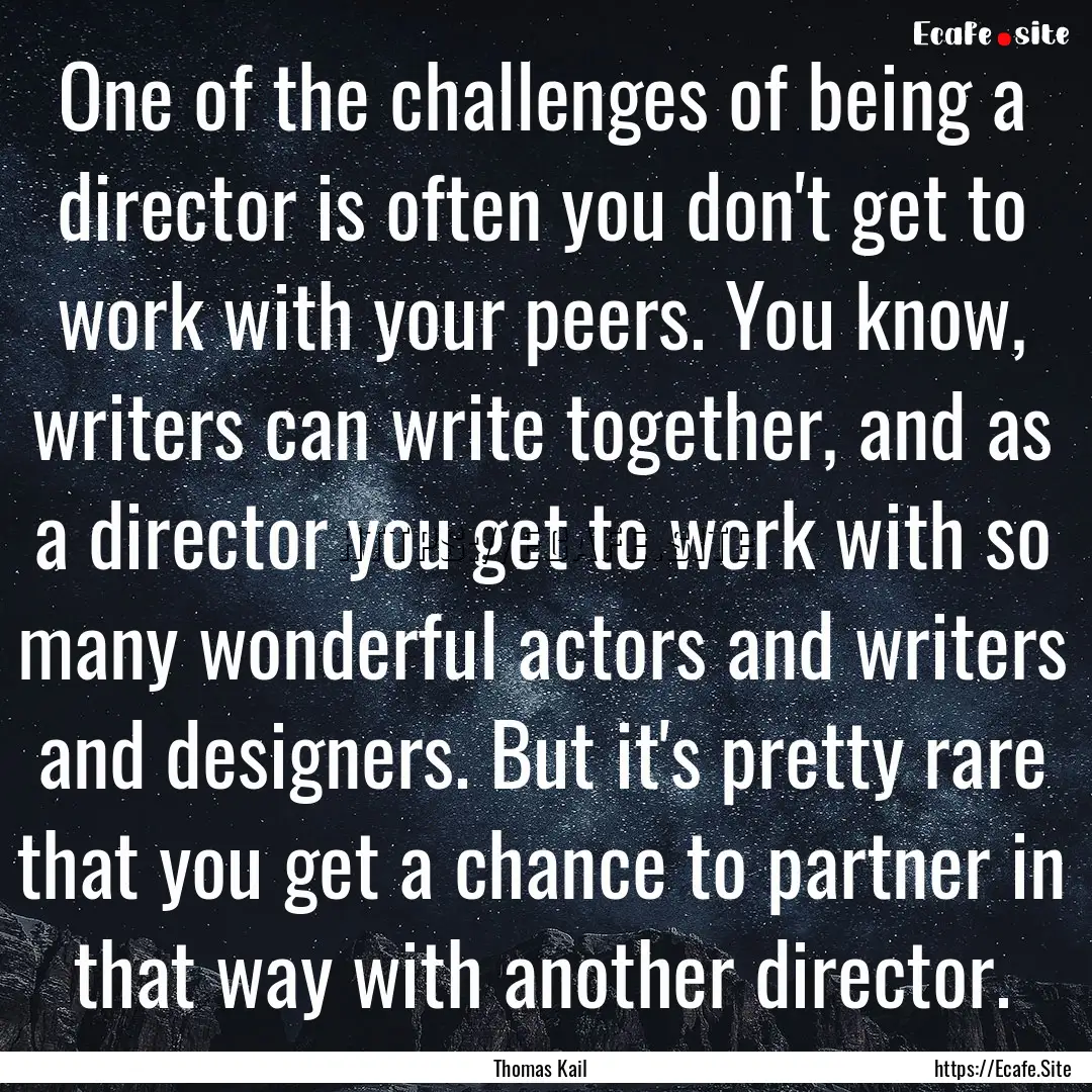 One of the challenges of being a director.... : Quote by Thomas Kail