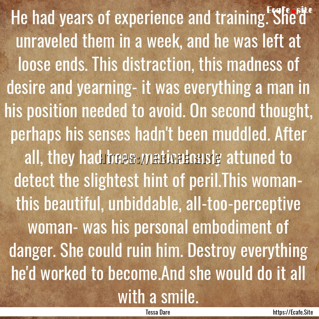 He had years of experience and training..... : Quote by Tessa Dare