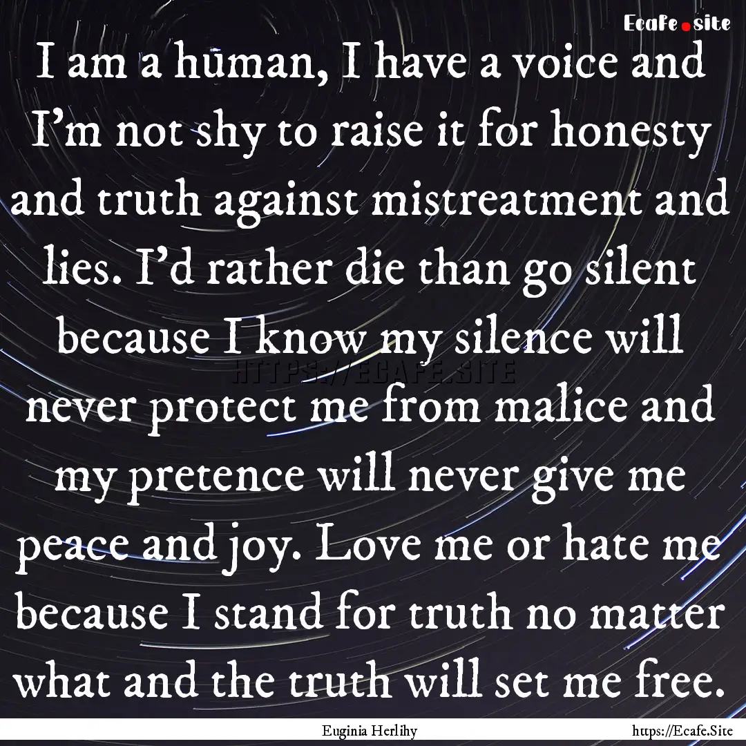 I am a human, I have a voice and I'm not.... : Quote by Euginia Herlihy