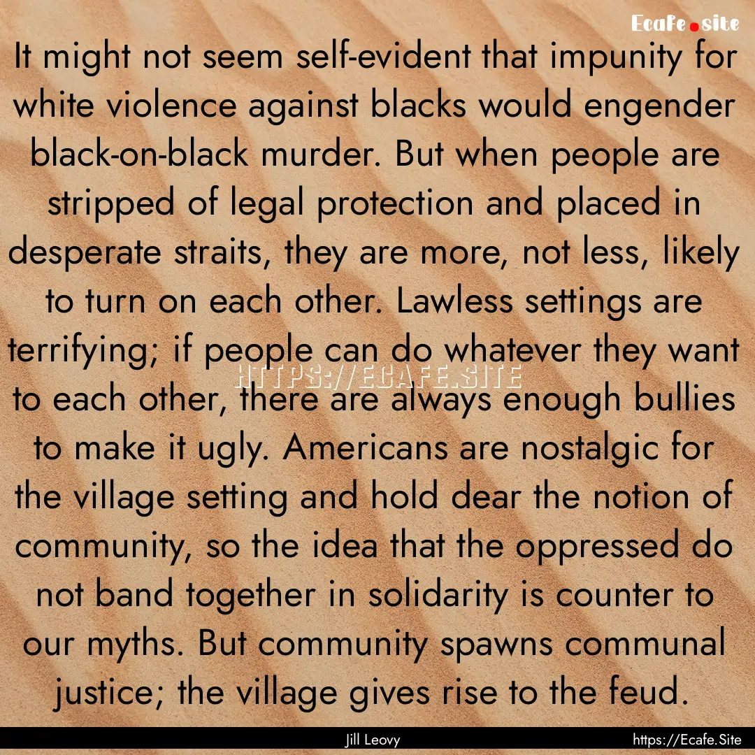 It might not seem self-evident that impunity.... : Quote by Jill Leovy