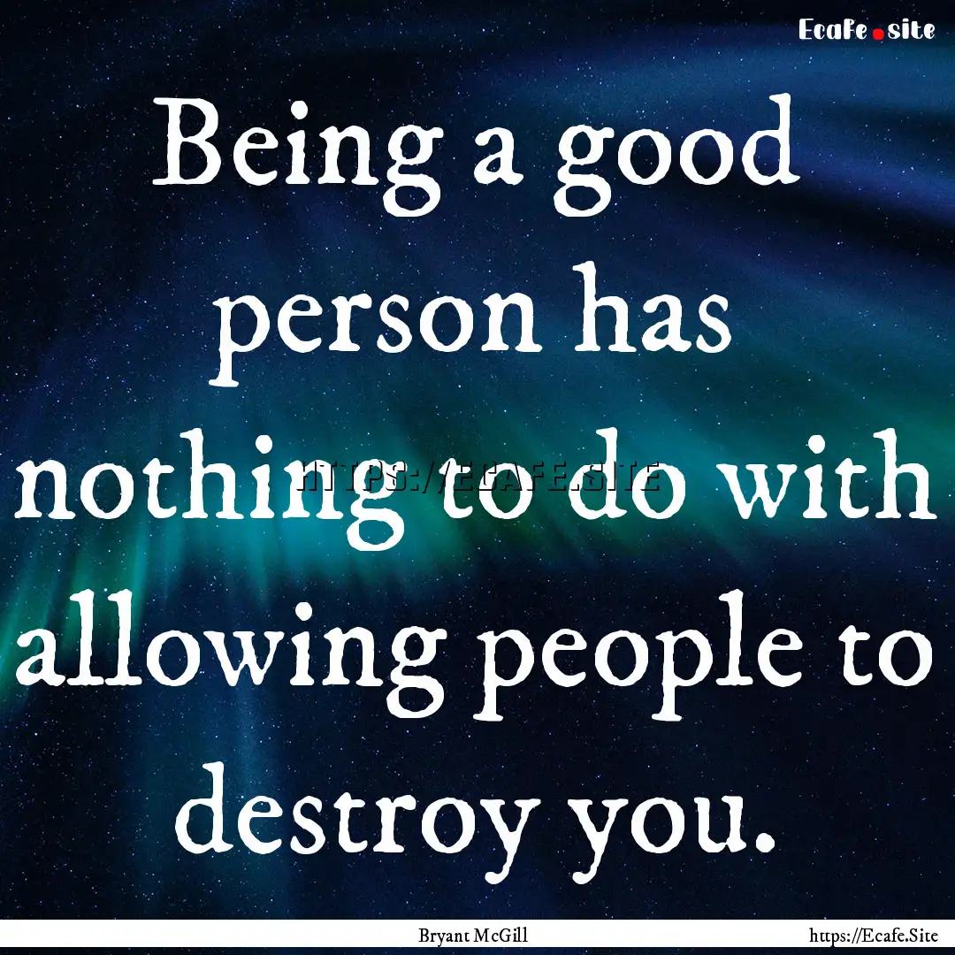 Being a good person has nothing to do with.... : Quote by Bryant McGill