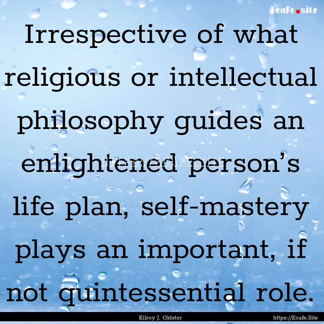 Irrespective of what religious or intellectual.... : Quote by Kilroy J. Oldster