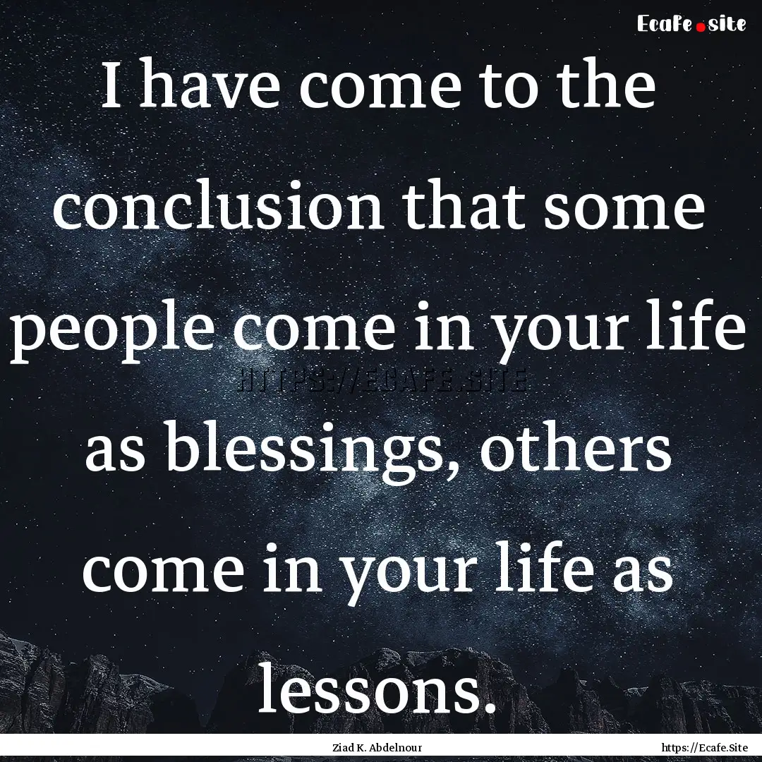 I have come to the conclusion that some people.... : Quote by Ziad K. Abdelnour