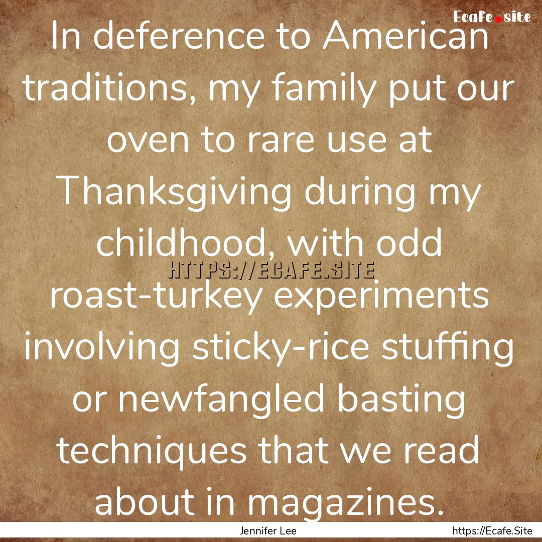 In deference to American traditions, my family.... : Quote by Jennifer Lee