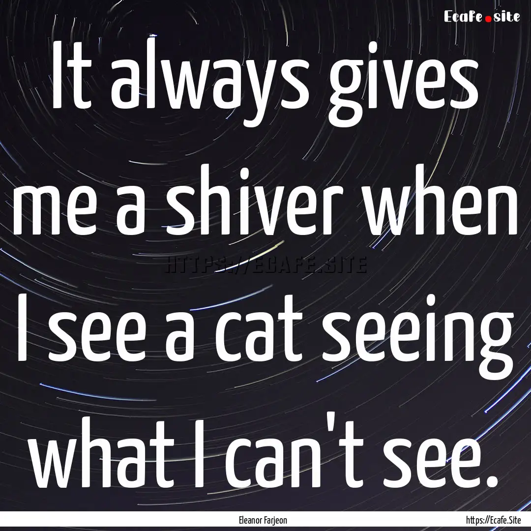 It always gives me a shiver when I see a.... : Quote by Eleanor Farjeon