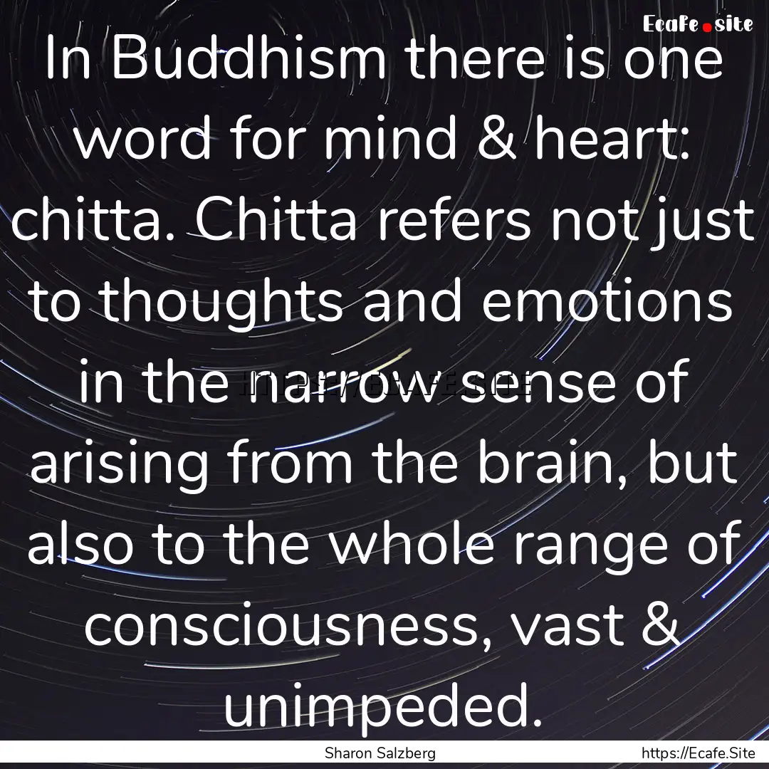 In Buddhism there is one word for mind &.... : Quote by Sharon Salzberg