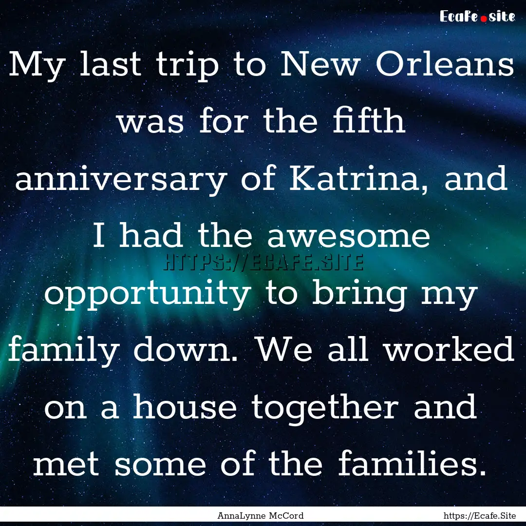 My last trip to New Orleans was for the fifth.... : Quote by AnnaLynne McCord