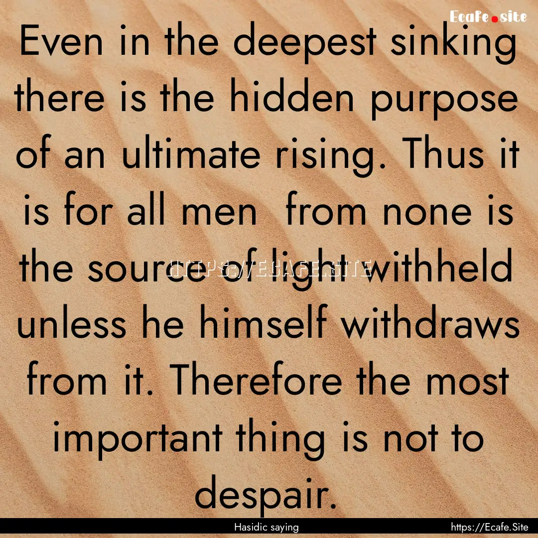 Even in the deepest sinking there is the.... : Quote by Hasidic saying