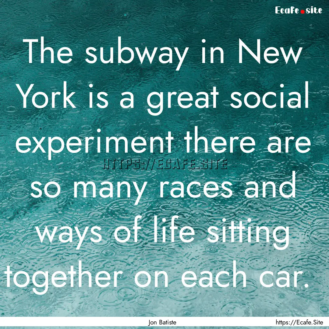 The subway in New York is a great social.... : Quote by Jon Batiste