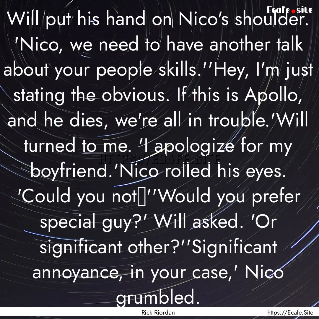 Will put his hand on Nico's shoulder. 'Nico,.... : Quote by Rick Riordan