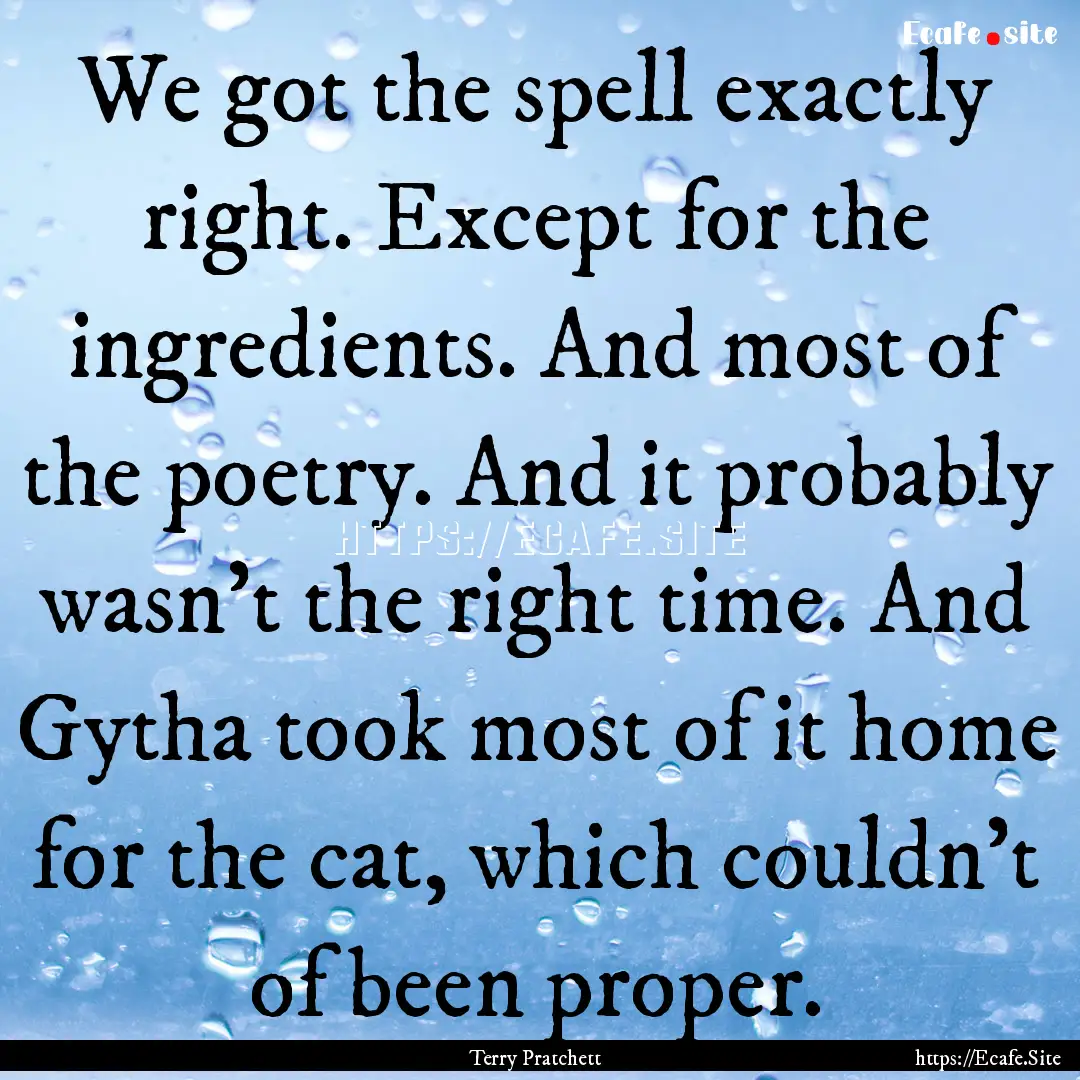 We got the spell exactly right. Except for.... : Quote by Terry Pratchett