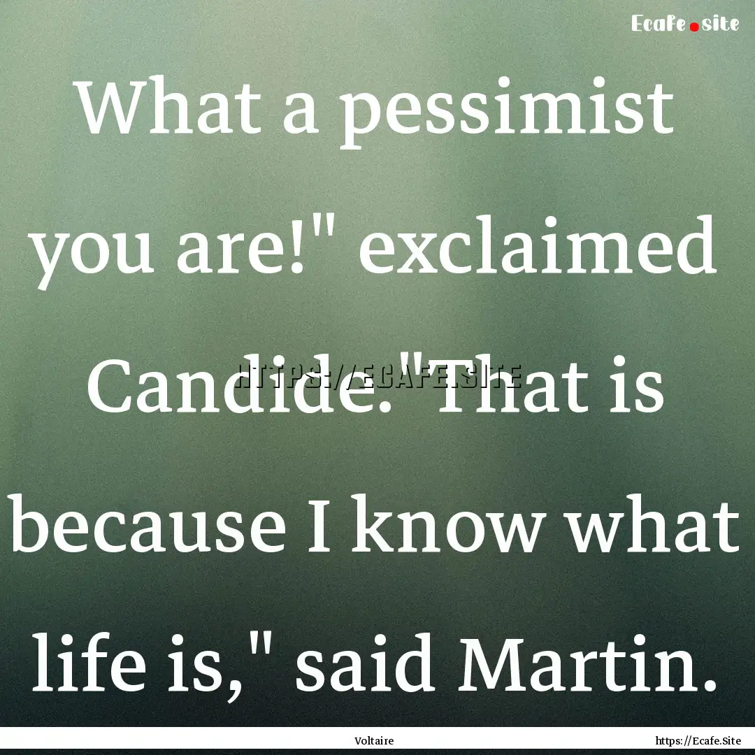 What a pessimist you are!