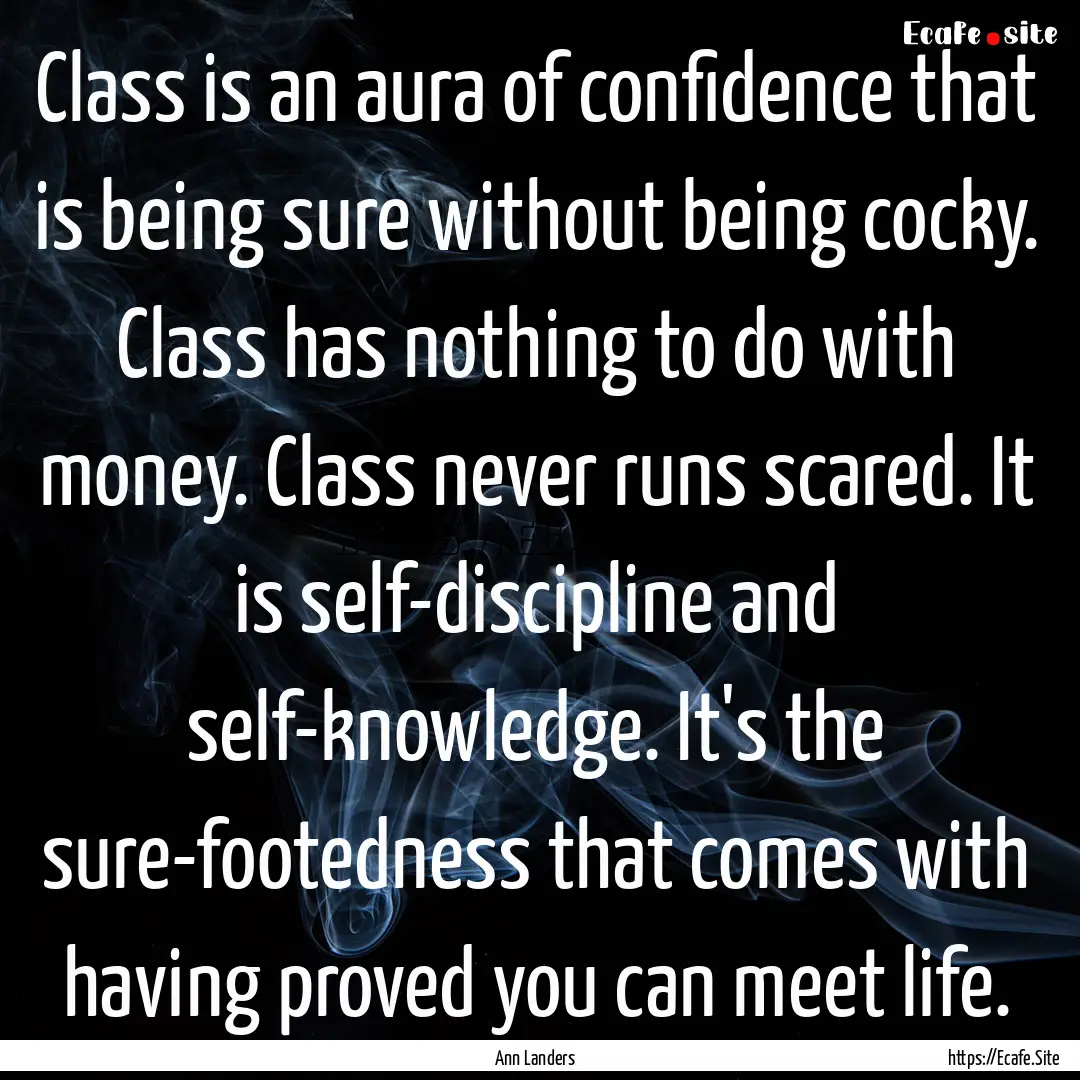 Class is an aura of confidence that is being.... : Quote by Ann Landers