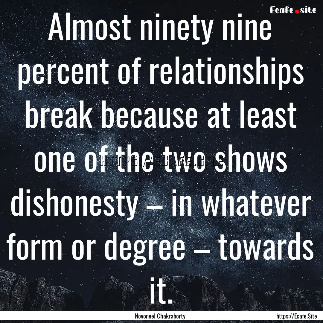 Almost ninety nine percent of relationships.... : Quote by Novoneel Chakraborty