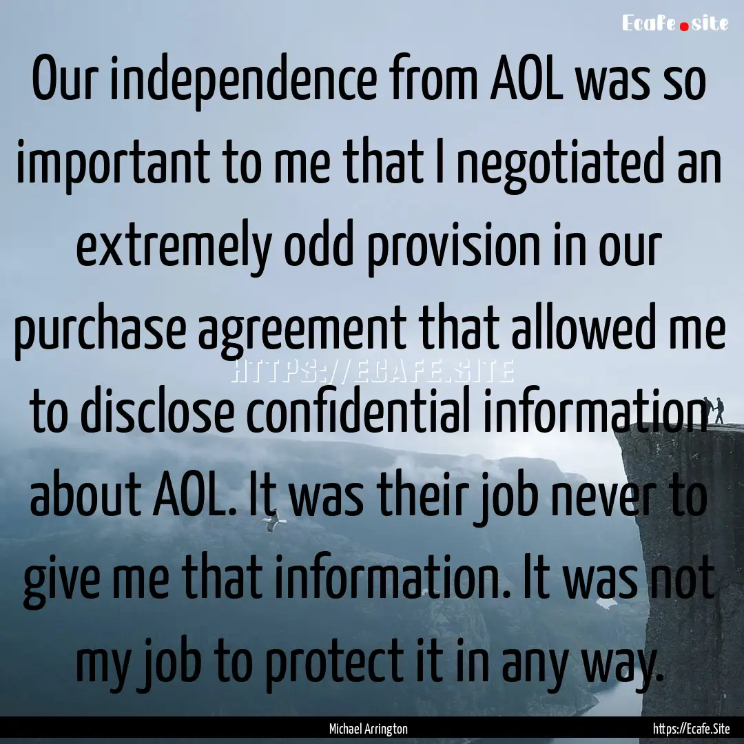 Our independence from AOL was so important.... : Quote by Michael Arrington