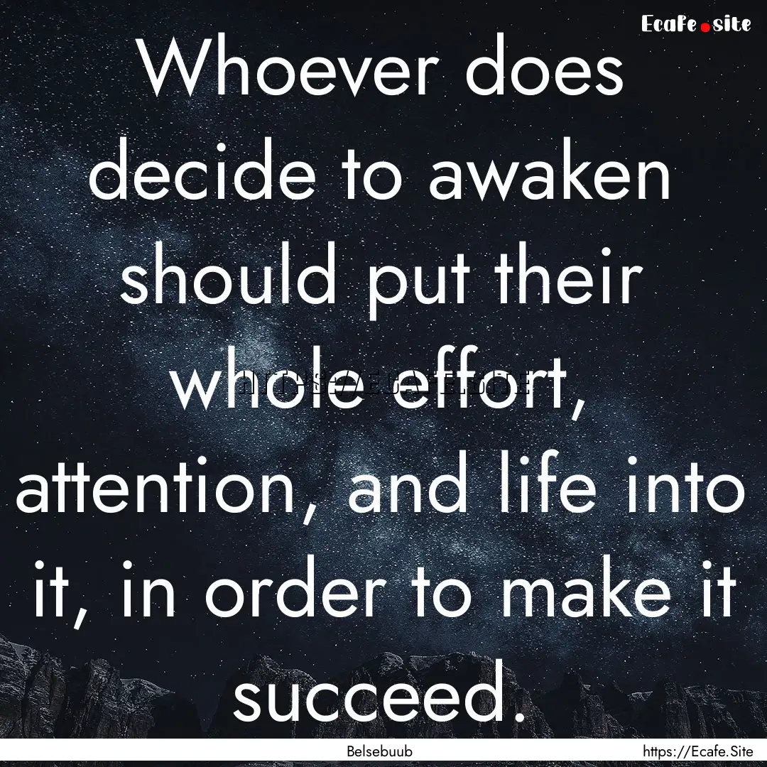 Whoever does decide to awaken should put.... : Quote by Belsebuub