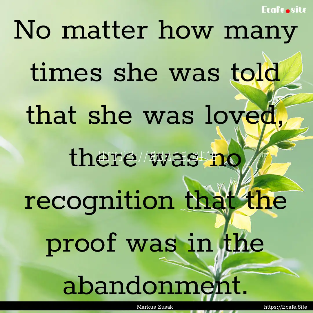 No matter how many times she was told that.... : Quote by Markus Zusak