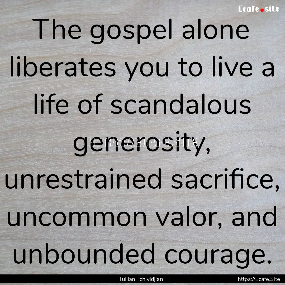 The gospel alone liberates you to live a.... : Quote by Tullian Tchividjian