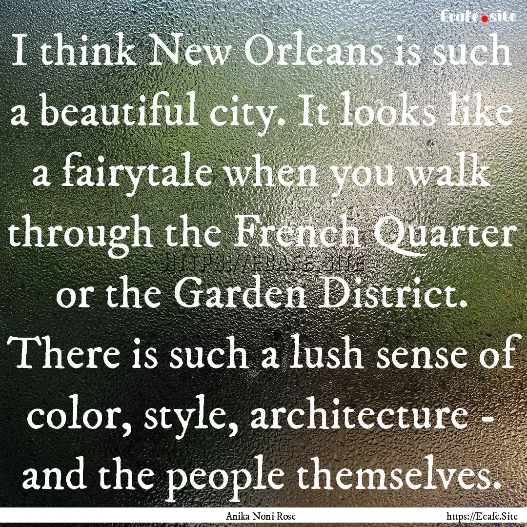 I think New Orleans is such a beautiful city..... : Quote by Anika Noni Rose