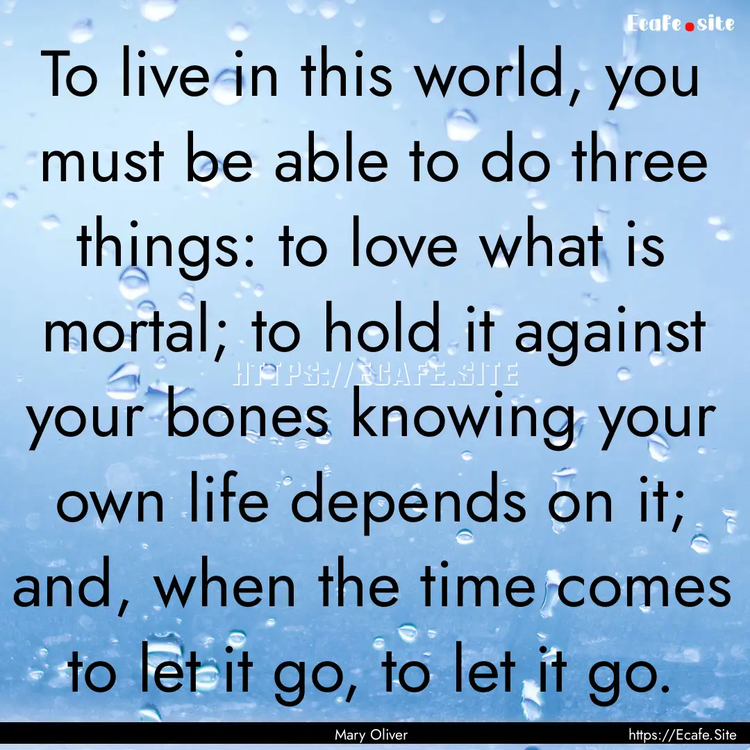 To live in this world, you must be able to.... : Quote by Mary Oliver