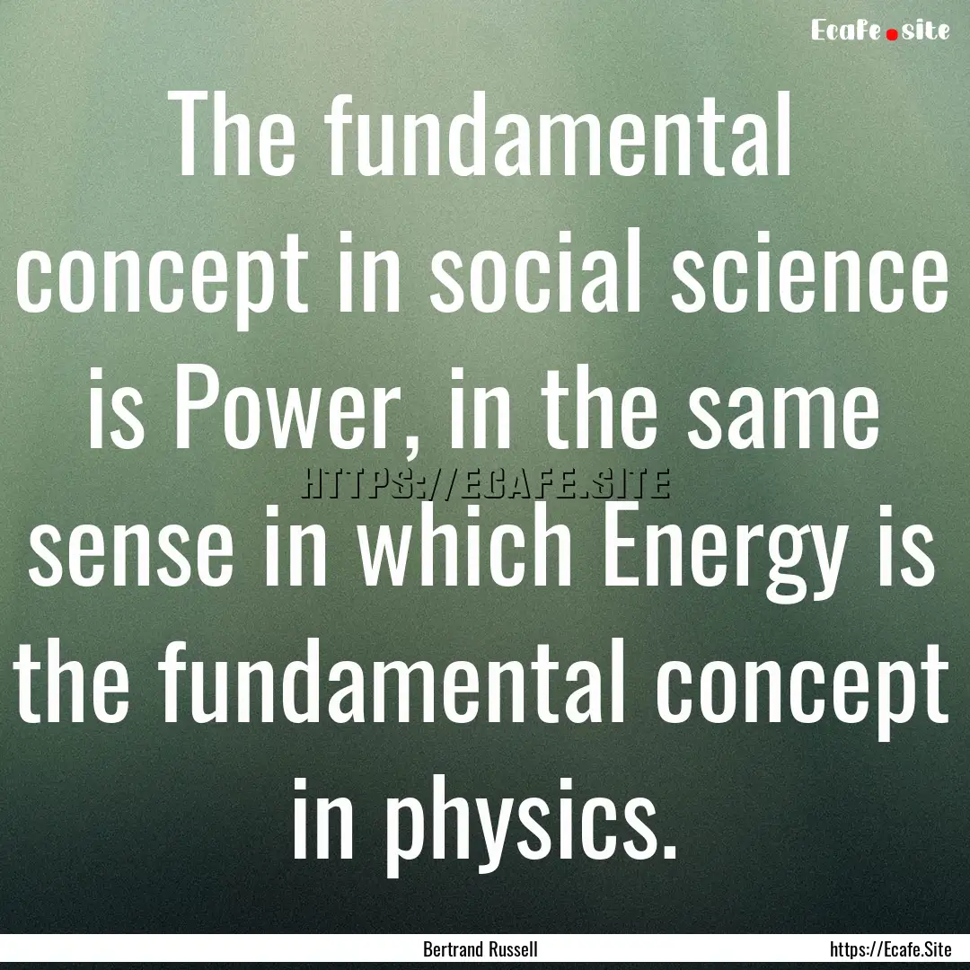 The fundamental concept in social science.... : Quote by Bertrand Russell