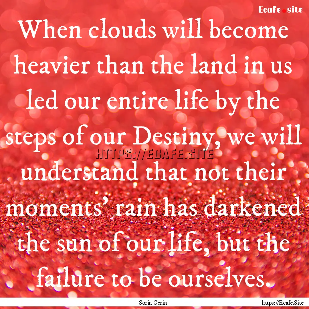 When clouds will become heavier than the.... : Quote by Sorin Cerin