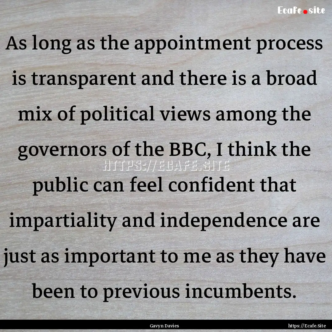 As long as the appointment process is transparent.... : Quote by Gavyn Davies