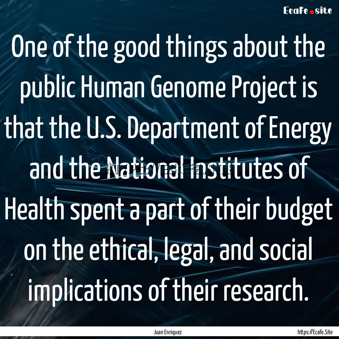 One of the good things about the public Human.... : Quote by Juan Enriquez