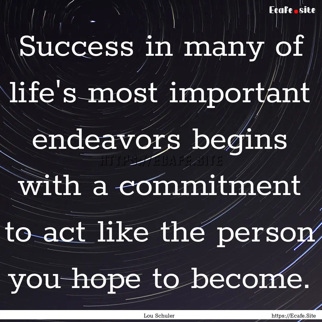 Success in many of life's most important.... : Quote by Lou Schuler