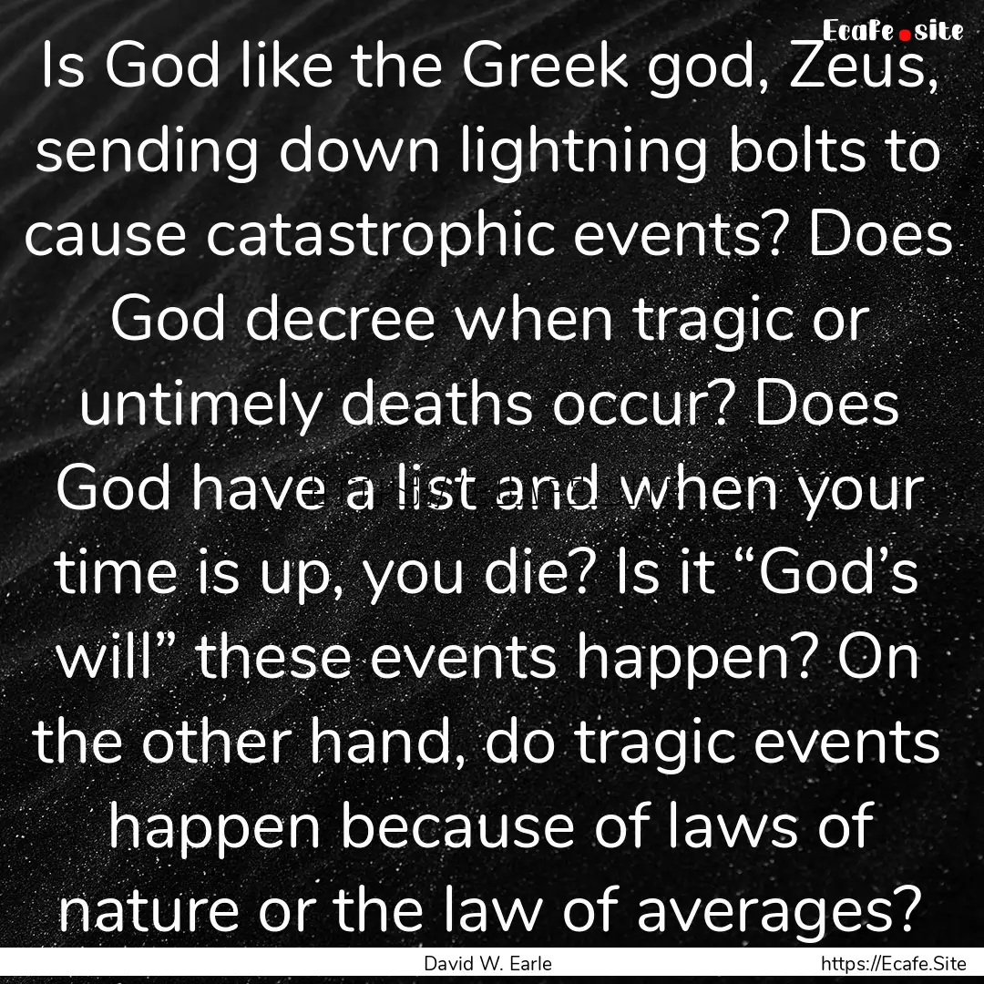 Is God like the Greek god, Zeus, sending.... : Quote by David W. Earle