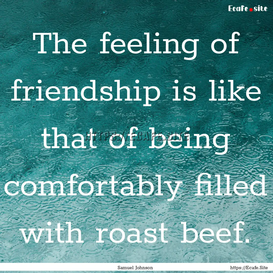 The feeling of friendship is like that of.... : Quote by Samuel Johnson