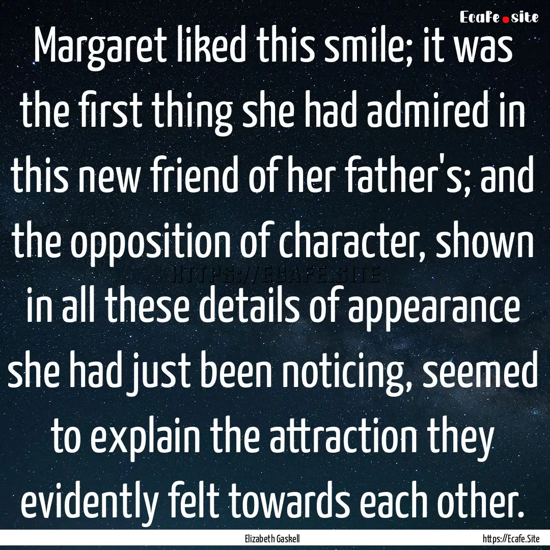 Margaret liked this smile; it was the first.... : Quote by Elizabeth Gaskell