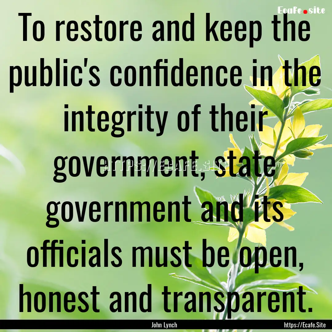 To restore and keep the public's confidence.... : Quote by John Lynch