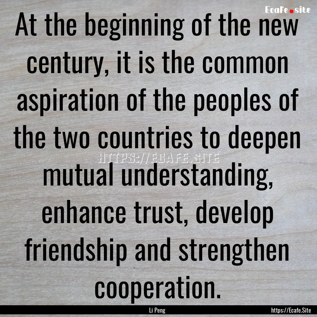 At the beginning of the new century, it is.... : Quote by Li Peng