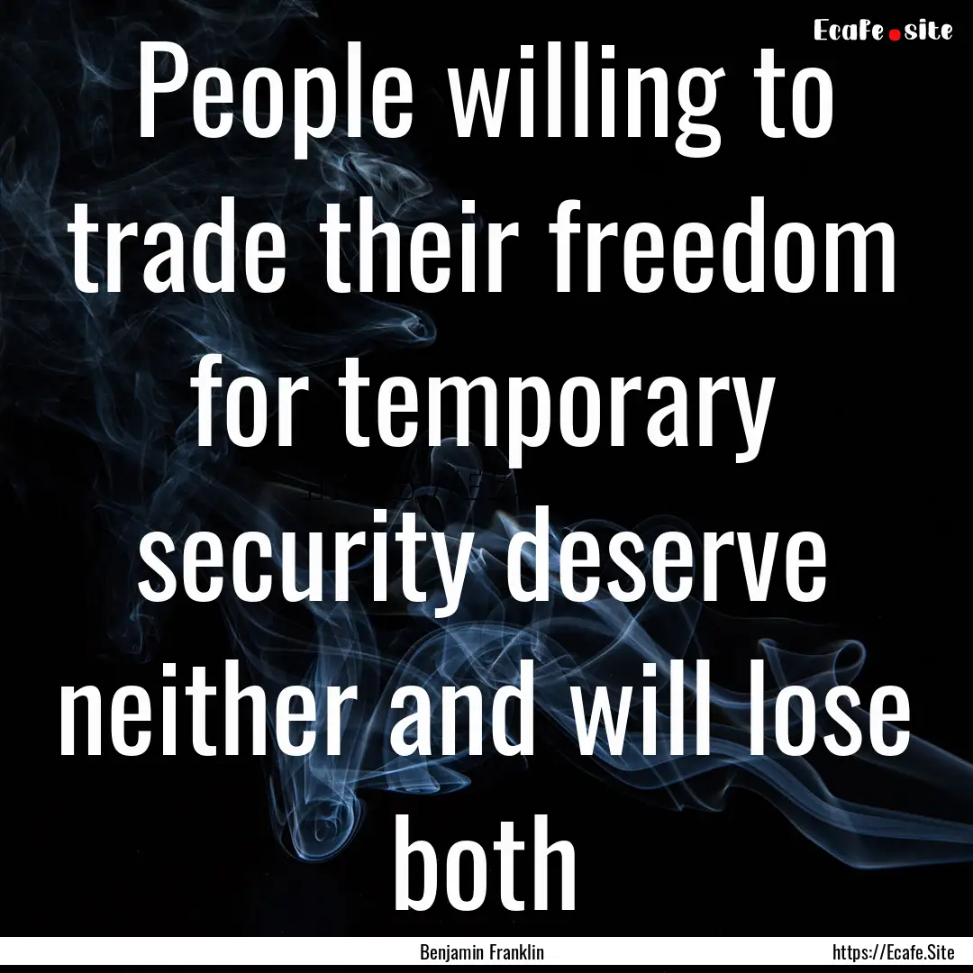 People willing to trade their freedom for.... : Quote by Benjamin Franklin