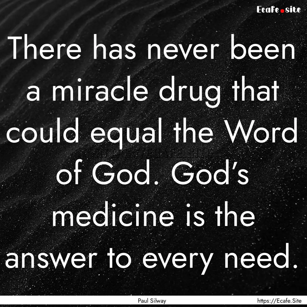 There has never been a miracle drug that.... : Quote by Paul Silway