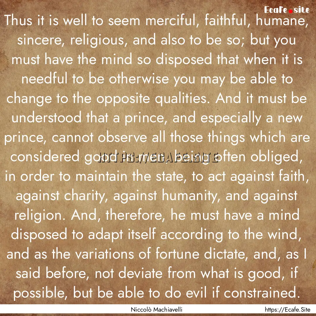 Thus it is well to seem merciful, faithful,.... : Quote by Niccolò Machiavelli