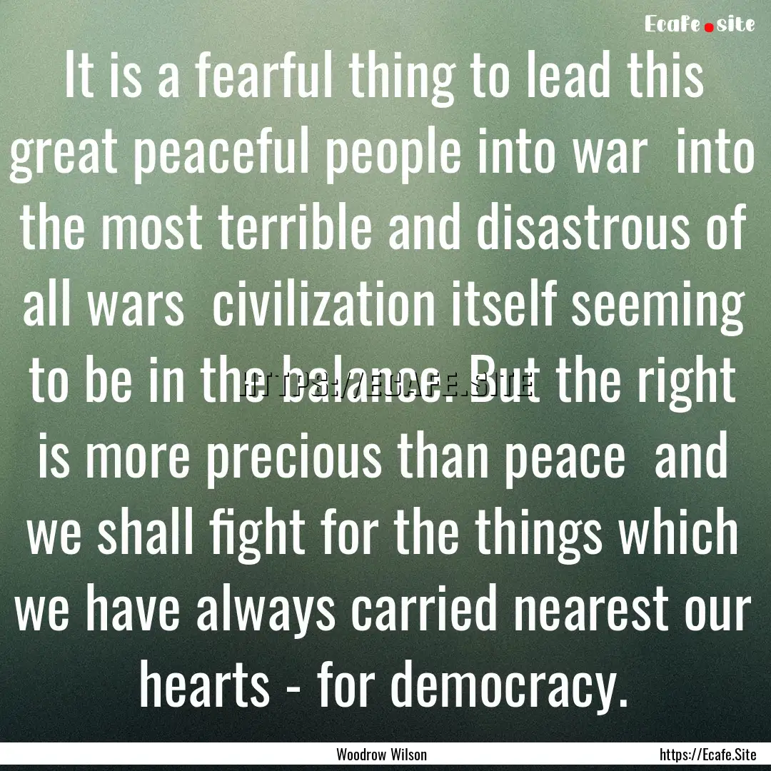 It is a fearful thing to lead this great.... : Quote by Woodrow Wilson