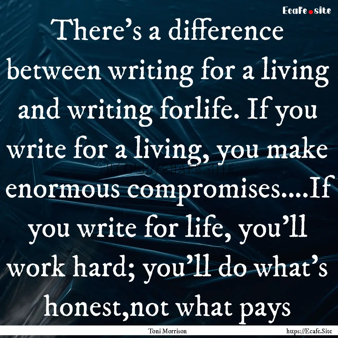 There's a difference between writing for.... : Quote by Toni Morrison