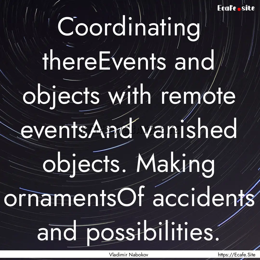 Coordinating thereEvents and objects with.... : Quote by Vladimir Nabokov