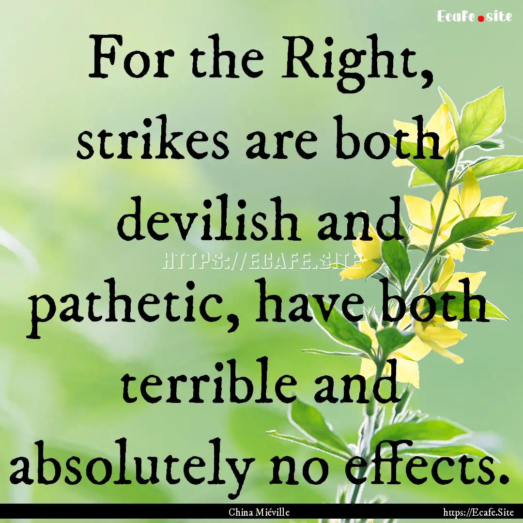 For the Right, strikes are both devilish.... : Quote by China Miéville