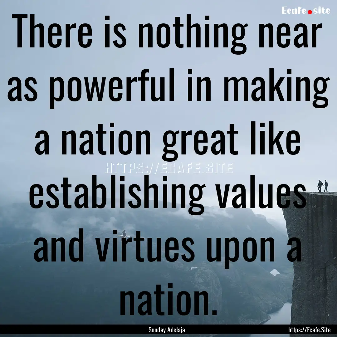 There is nothing near as powerful in making.... : Quote by Sunday Adelaja