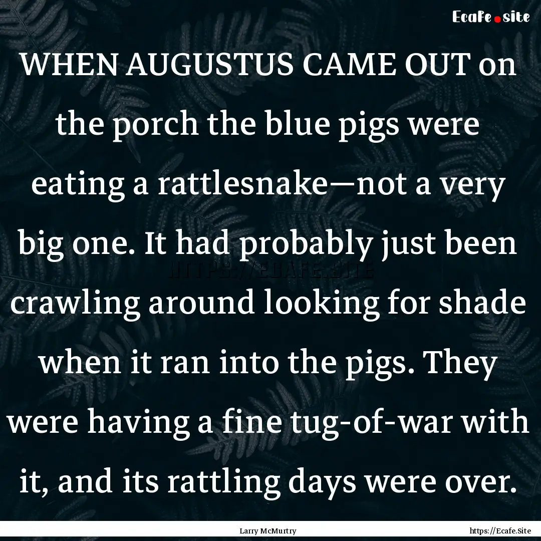 WHEN AUGUSTUS CAME OUT on the porch the blue.... : Quote by Larry McMurtry