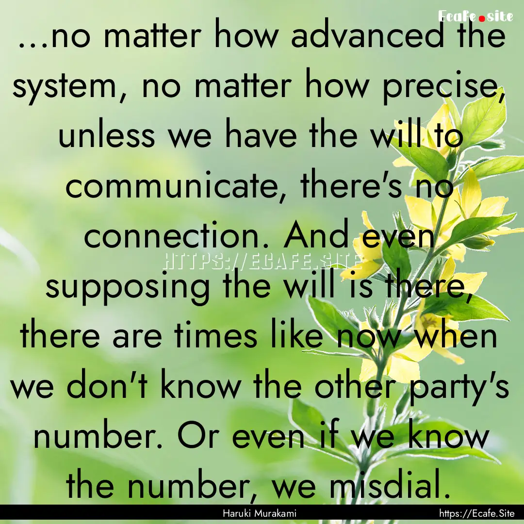 ...no matter how advanced the system, no.... : Quote by Haruki Murakami