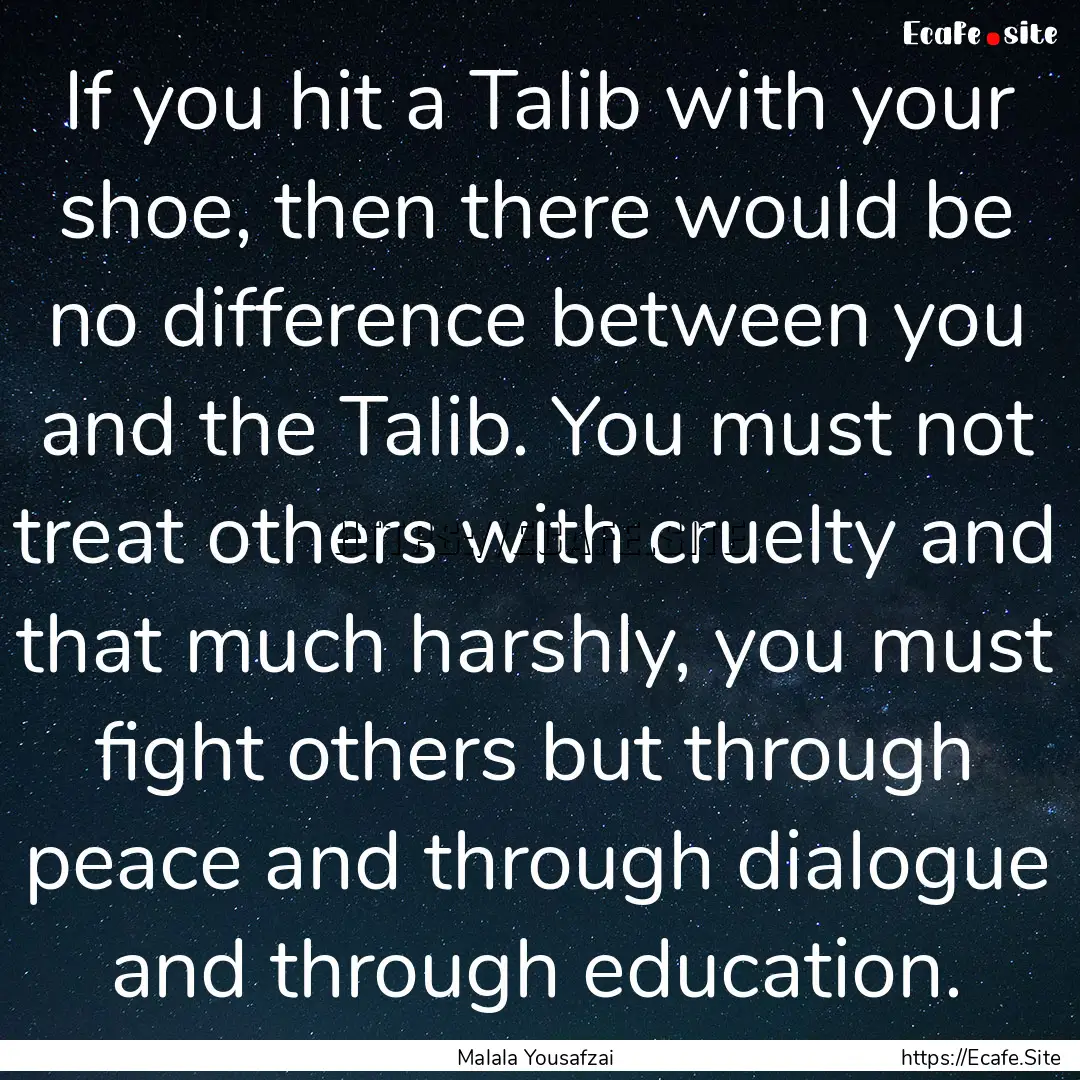 If you hit a Talib with your shoe, then there.... : Quote by Malala Yousafzai